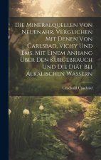 Die Mineralquellen von Neuenahr, verglichen mit denen von Carlsbad, Vichy und Ems. Mit einem Anhang über den Kurgebrauch und die Diät bei alkalischen