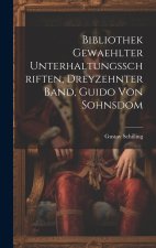 Bibliothek gewaehlter Unterhaltungsschriften, dreyzehnter Band, Guido von Sohnsdom