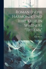 Romantische Harmonik und ihre Krise in Wagners 