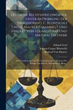 Deutsche Rechtssprichwörter, Unter Mitwirkung Der Professoren J. C. Bluntschli Und K. Maurer Gesammelt Und Erklärt Von Eduard Graf Und Mathias Diether