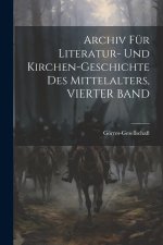 Archiv Für Literatur- Und Kirchen-Geschichte Des Mittelalters, VIERTER BAND