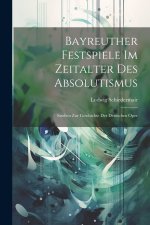 Bayreuther Festspiele Im Zeitalter Des Absolutismus
