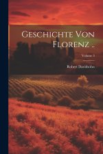 Geschichte von Florenz ..; Volume 3