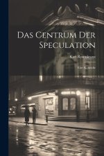 Das Centrum der Speculation