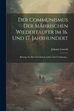 Der Communismus der Mährischen Wiedertäufer im 16. und 17. Jahrhundert