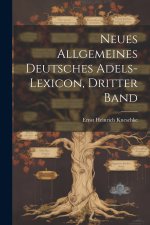 Neues Allgemeines Deutsches Adels-Lexicon, Dritter Band