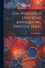 Das Mikroskop Und Seine Anwendung, ZWEITER THEIL