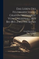 Das Leben des Feldmarschalls Grafen Neithardt von Gneisenau, 1810 bis 1813, Zweiter Band