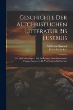 Geschichte Der Altchristlichen Litteratur Bis Eusebius