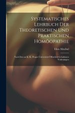 Systematisches Lehrbuch Der Theoretischen Und Praktischen Homöopathie