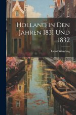 Holland in Den Jahren 1831 Und 1832