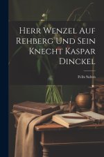 Herr Wenzel Auf Rehberg Und Sein Knecht Kaspar Dinckel
