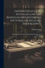 Die Geschichtliche Entwickelung Des Bewegungsbegriffes Und Ihr Voraussichtliches Endergebniss