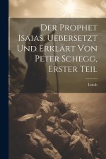 Der Prophet Isaias. Uebersetzt und erklärt von Peter Schegg, Erster Teil