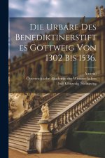 Die Urbare des Benediktinerstiftes Göttweig von 1302 bis 1536.
