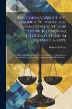 Das Colonatsrecht, Mit Besonderer Rücksicht Auf Dessen Geschichtliche Entwickelung Und Jetzigen Zustand Im Fürstenthum Lippe