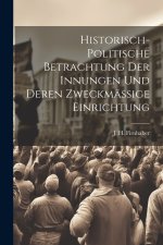 Historisch-politische Betrachtung der Innungen und deren zweckmässige Einrichtung