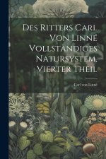 Des Ritters Carl von Linné vollständiges Natursystem, Vierter Theil