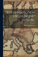 Reichenberg Vor Dreihundert Jahren...