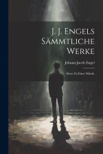 J. J. Engels sämmtliche Werke