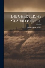 Die christliche Glaubenslehre.