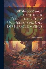 Die Simsonssage nach ihrer Entstehung, Form und Bedeutung und der Heraclesmythus
