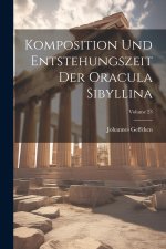 Komposition Und Entstehungszeit Der Oracula Sibyllina; Volume 23