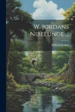 W. Jordans Nibelunge ...