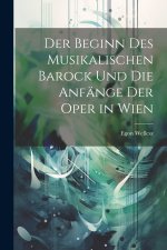 Der beginn des musikalischen barock und Die anfänge der oper in Wien