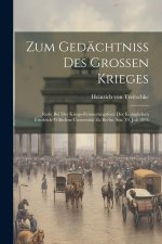 Zum Gedächtniss des grossen Krieges; Rede bei der Kriegs-Erinnerungsfeier der Königlichen Friedrich-Wilhelms-Universität zu Berlin am. 19. Juli 1895