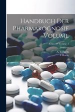 Handbuch der Pharmakognosie Volume; Volume 1; Series 1