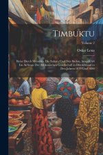 Timbuktu; Reise durch Marokko, die Sahara und den Sudan, ausgeführt im Auftrage der Afrikanischen Gesellschaft in Deutschland in den Jahren 1879 und 1