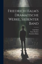 Friedrich Halm's Dramatische Werke, siebenter Band