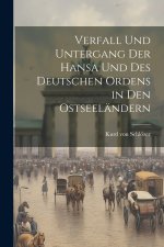 Verfall und Untergang der Hansa und des Deutschen Ordens in den Ostseeländern