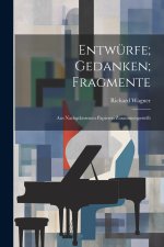 Entwürfe; Gedanken; Fragmente