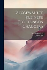 Ausgewählte Kleinere Dichtungen Chaucer'S