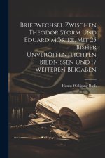 Briefwechsel zwischen Theodor Storm und Eduard Mörike, mit 25 bisher unveröffentlichten Bildnissen und 17 weiteren Beigaben