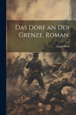 Das Dorf an der Grenze, Roman.