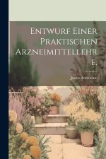 Entwurf einer praktischen Arzneimittellehre.