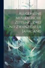 Allgemeine Musikalische Zeitung, zwei und zwanzigster Jahrgang