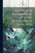 Allgemeine Musikalische Zeitung, Achtzehnter Jahrgang