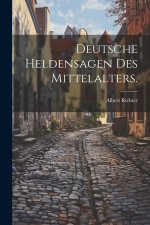 Deutsche Heldensagen des Mittelalters.