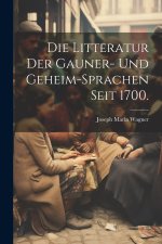 Die Litteratur der Gauner- und Geheim-Sprachen seit 1700.