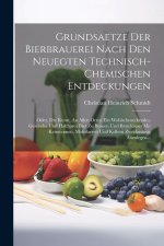 Grundsaetze Der Bierbrauerei Nach Den Neuegten Technisch-chemischen Entdeckungen