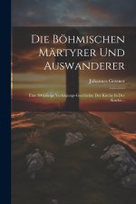 Die Böhmischen Märtyrer Und Auswanderer
