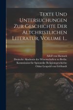 Texte Und Untersuchungen Zur Geschichte Der Altchristlichen Literatur, Volume 1...