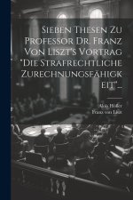 Sieben Thesen zu Professor Dr. Franz von Liszt's Vortrag 