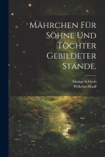 Mährchen für Söhne und Töchter gebildeter Stände.