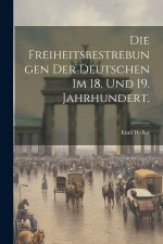 Die Freiheitsbestrebungen der Deutschen im 18. und 19. Jahrhundert.
