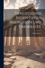 Demosthenes' Reden gegen Androtion und Timokrates.